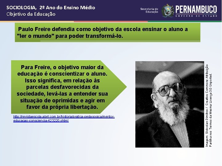 SOCIOLOGIA, 2º Ano do Ensino Médio Objetivo da Educação Para Freire, o objetivo maior