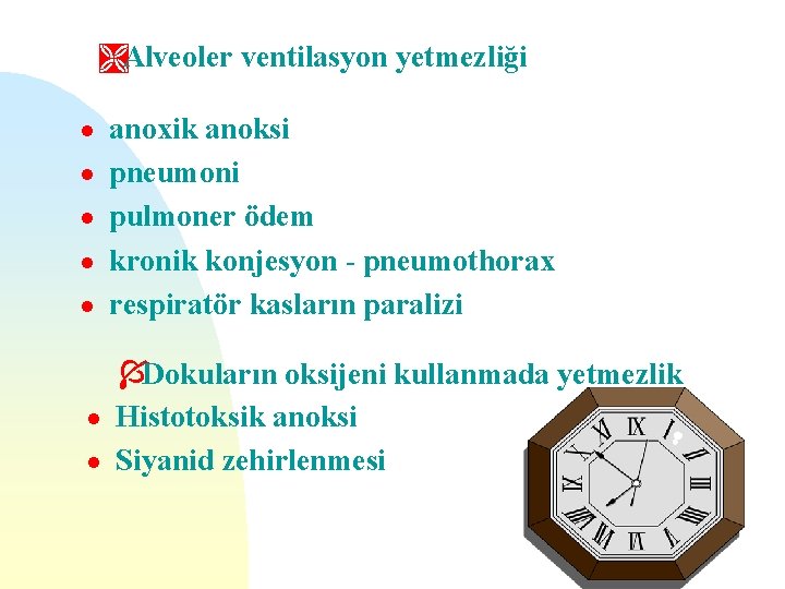 ÌAlveoler ventilasyon yetmezliği n n n n anoxik anoksi pneumoni pulmoner ödem kronik konjesyon