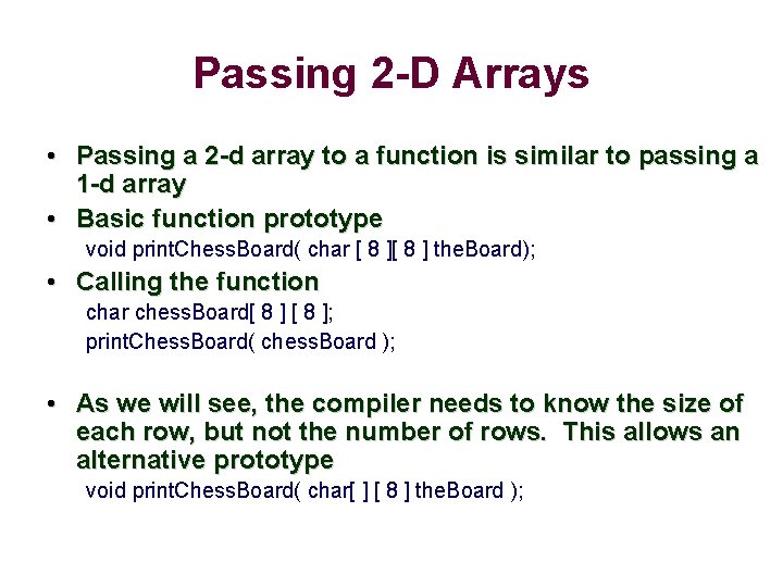 Passing 2 -D Arrays • Passing a 2 -d array to a function is