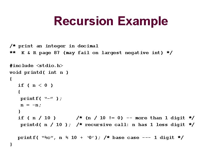 Recursion Example /* print an integer in decimal ** K & R page 87