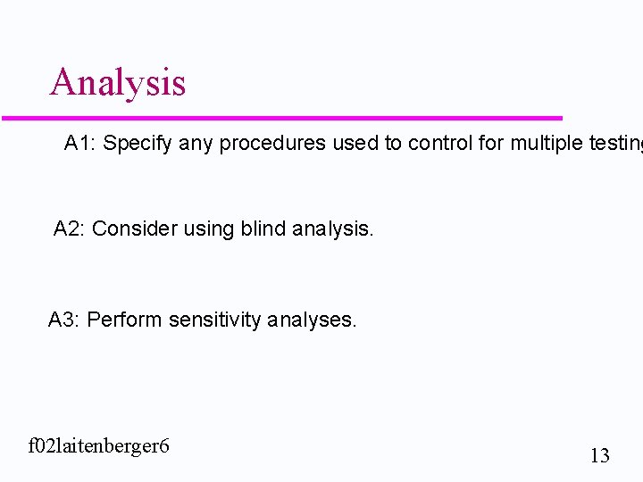 Analysis A 1: Specify any procedures used to control for multiple testing A 2: