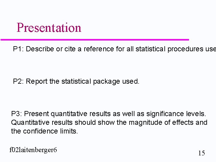 Presentation P 1: Describe or cite a reference for all statistical procedures use P