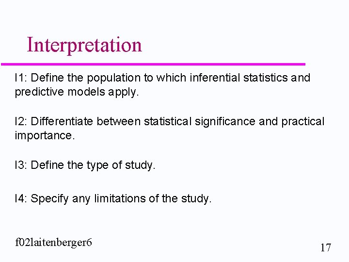 Interpretation I 1: Define the population to which inferential statistics and predictive models apply.