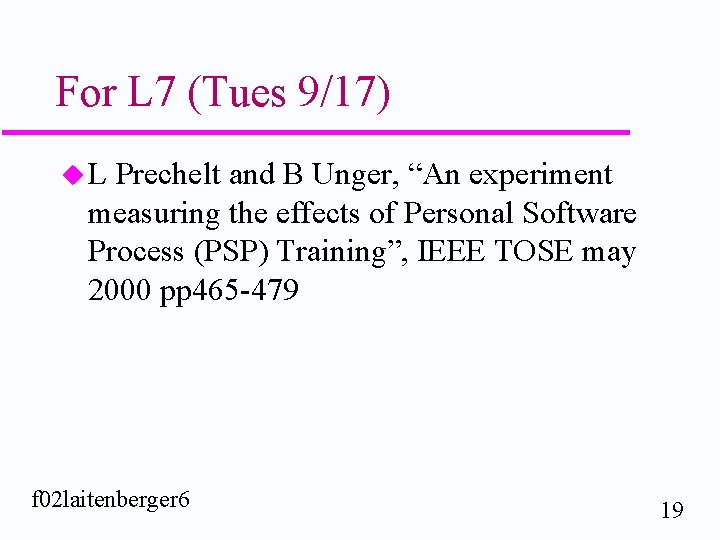 For L 7 (Tues 9/17) u. L Prechelt and B Unger, “An experiment measuring