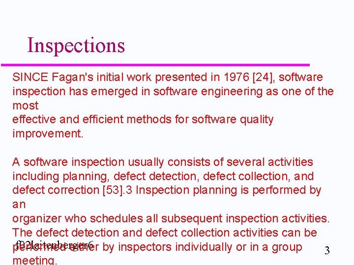 Inspections SINCE Fagan's initial work presented in 1976 [24], software inspection has emerged in