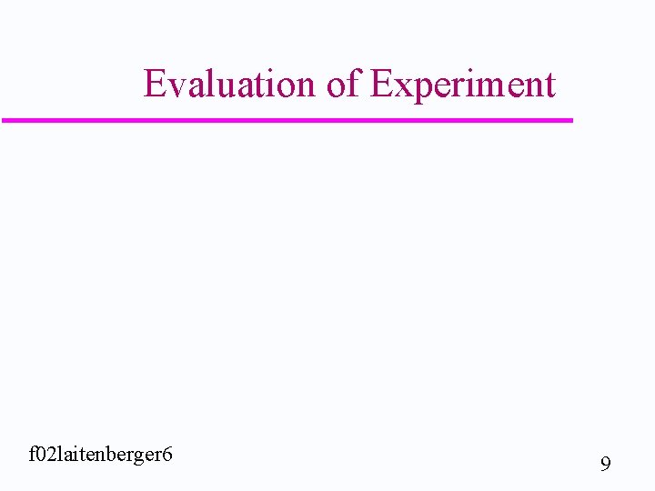 Evaluation of Experiment f 02 laitenberger 6 9 