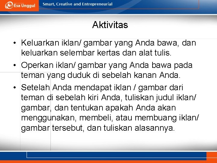 Aktivitas • Keluarkan iklan/ gambar yang Anda bawa, dan keluarkan selembar kertas dan alat