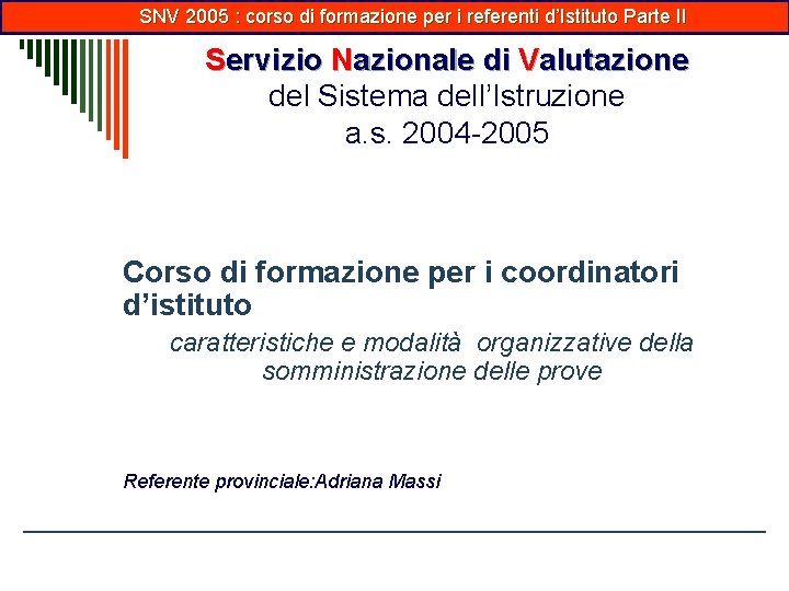 SNV 2005 : corso di formazione per i referenti d’Istituto Parte II Servizio Nazionale