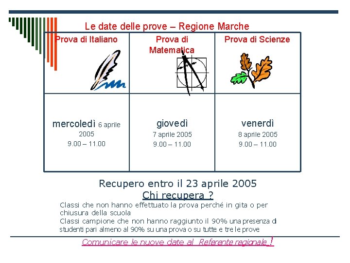 Le date delle prove – Regione Marche Prova di Italiano Prova di Matematica Prova