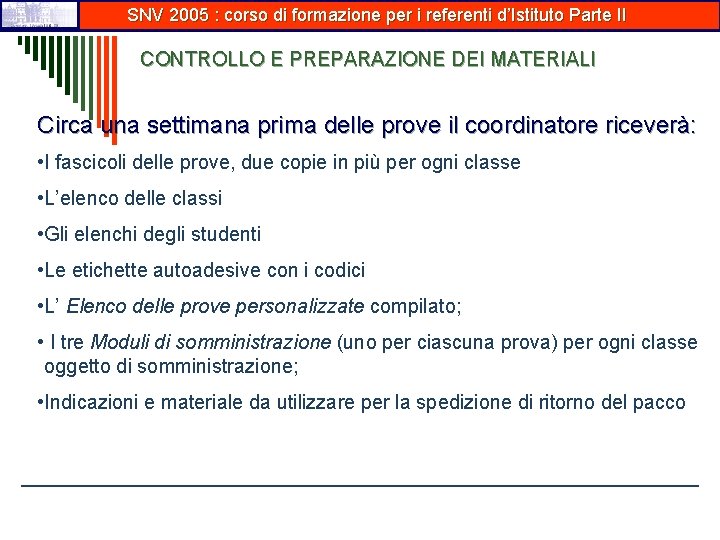 SNV 2005 : corso di formazione per i referenti d’Istituto Parte II CONTROLLO E