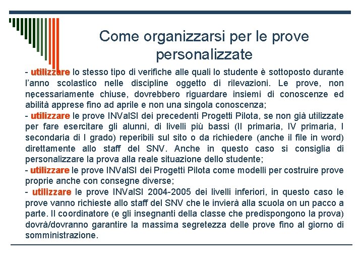 Come organizzarsi per le prove personalizzate - utilizzare lo stesso tipo di verifiche alle