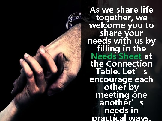 As we share life together, we welcome you to share your needs with us