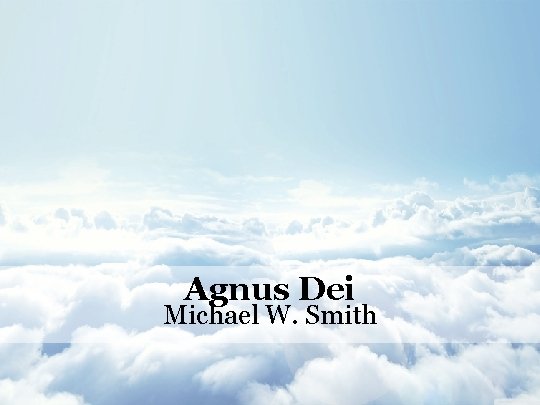 Agnus Dei Michael W. Smith 