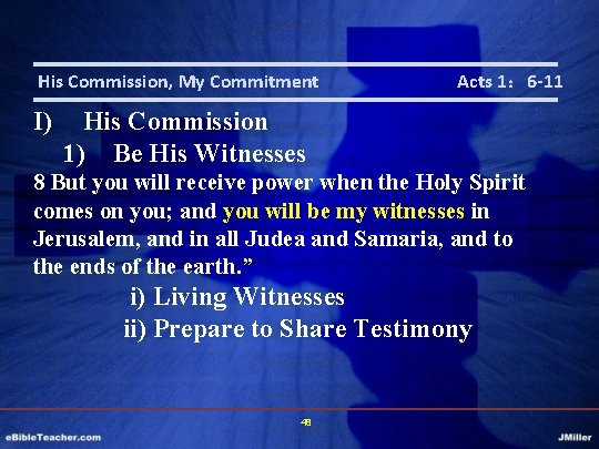 His Commission, My Commitment I) Acts 1： 6 -11 His Commission 1) Be His