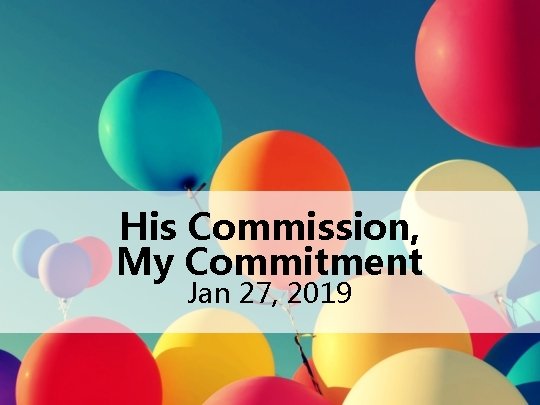 His Commission, My Commitment Jan 27, 2019 