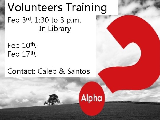 Volunteers Training Feb 3 rd. 1: 30 to 3 p. m. In Library Feb