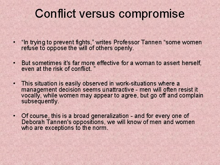 Conflict versus compromise • “In trying to prevent fights, ” writes Professor Tannen “some
