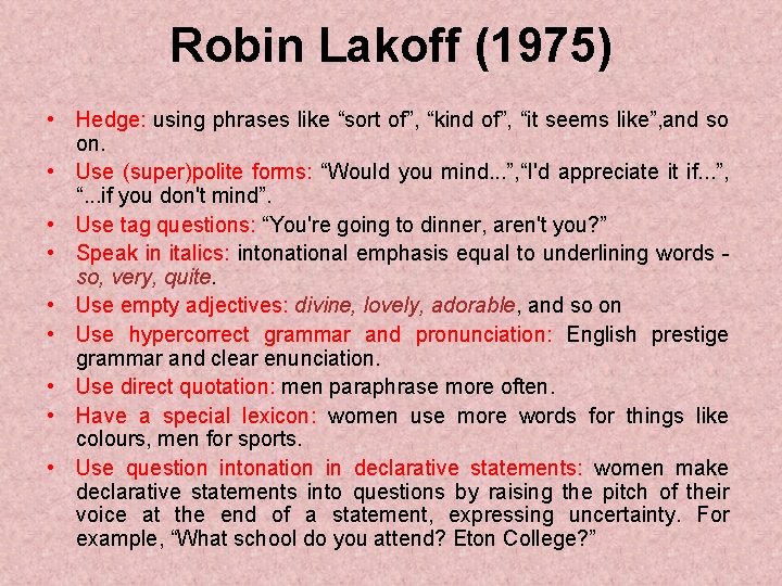 Robin Lakoff (1975) • Hedge: using phrases like “sort of”, “kind of”, “it seems