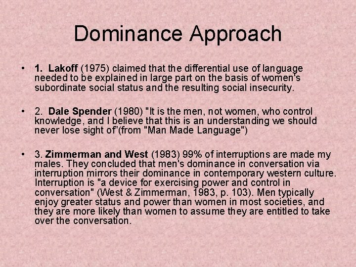 Dominance Approach • 1. Lakoff (1975) claimed that the differential use of language needed