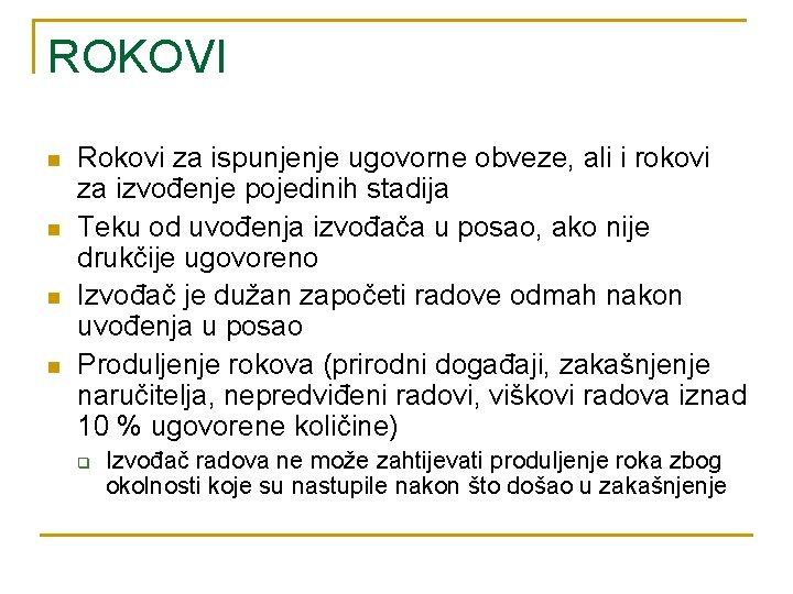 ROKOVI n n Rokovi za ispunjenje ugovorne obveze, ali i rokovi za izvođenje pojedinih