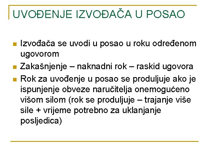 UVOĐENJE IZVOĐAČA U POSAO n n n Izvođača se uvodi u posao u roku