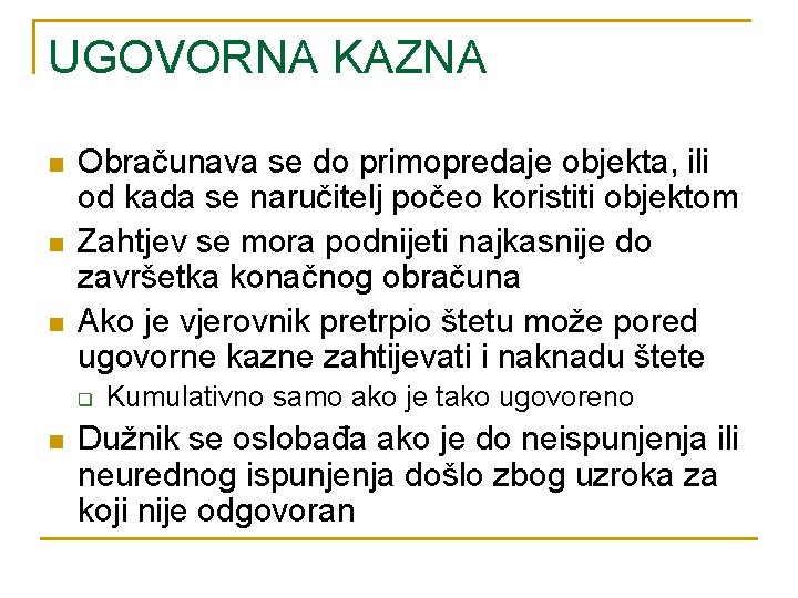 UGOVORNA KAZNA n n n Obračunava se do primopredaje objekta, ili od kada se UGOVORNA KAZNA n n n Obračunava se do primopredaje objekta, ili od kada se