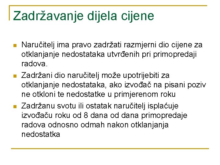 Zadržavanje dijela cijene n n n Naručitelj ima pravo zadržati razmjerni dio cijene za