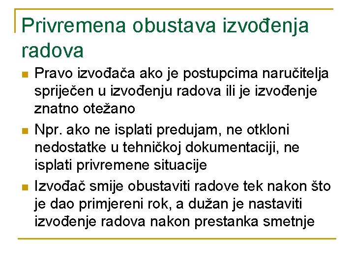 Privremena obustava izvođenja radova n n n Pravo izvođača ako je postupcima naručitelja spriječen