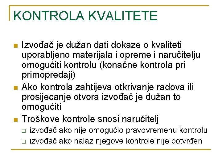 KONTROLA KVALITETE n n n Izvođač je dužan dati dokaze o kvaliteti uporabljeno materijala