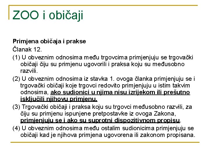 ZOO i običaji Primjena običaja i prakse Članak 12. (1) U obveznim odnosima među