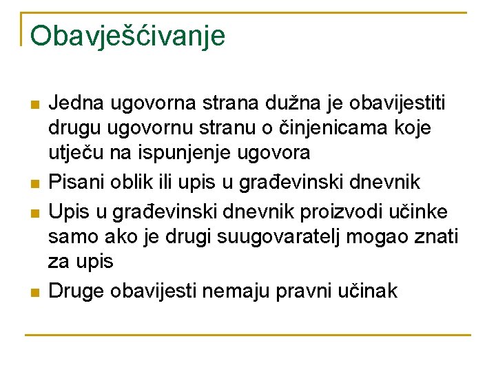 Obavješćivanje n n Jedna ugovorna strana dužna je obavijestiti drugu ugovornu stranu o činjenicama