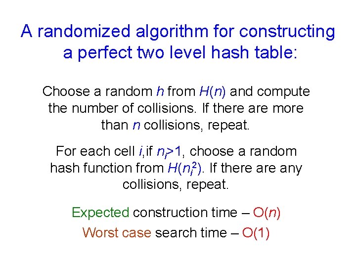 A randomized algorithm for constructing a perfect two level hash table: Choose a random