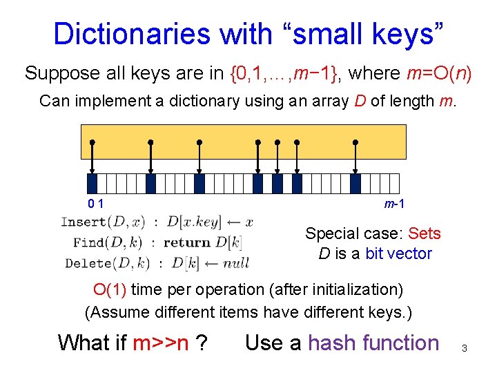 Dictionaries with “small keys” Suppose all keys are in {0, 1, …, m− 1},