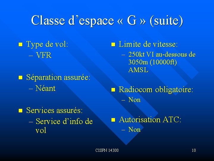 Classe d’espace « G » (suite) n n Type de vol: – VFR Séparation