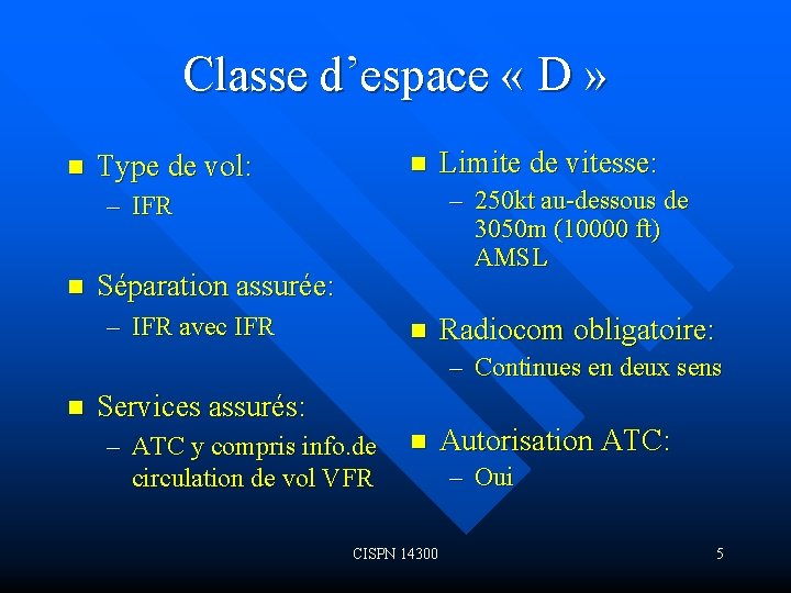 Classe d’espace « D » n Type de vol: n – 250 kt au-dessous