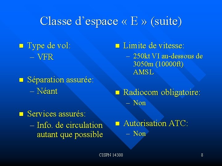 Classe d’espace « E » (suite) n n Type de vol: – VFR n