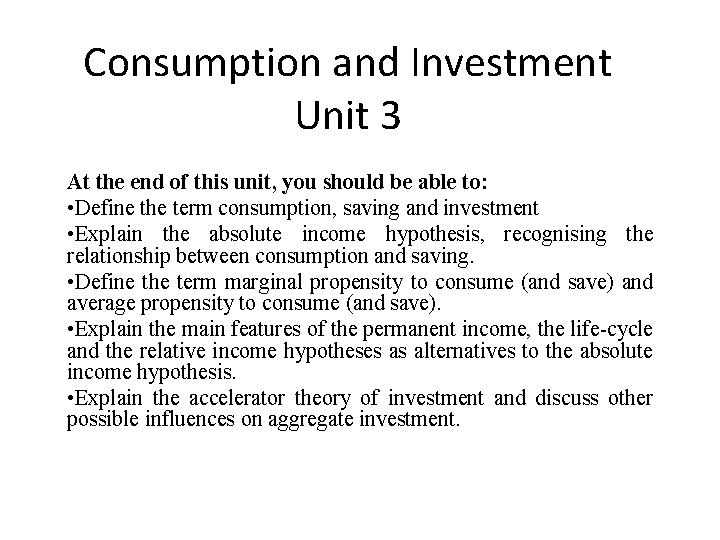 Consumption and Investment Unit 3 At the end of this unit, you should be