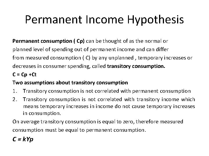 Permanent Income Hypothesis Permanent consumption ( Cp) can be thought of as the normal