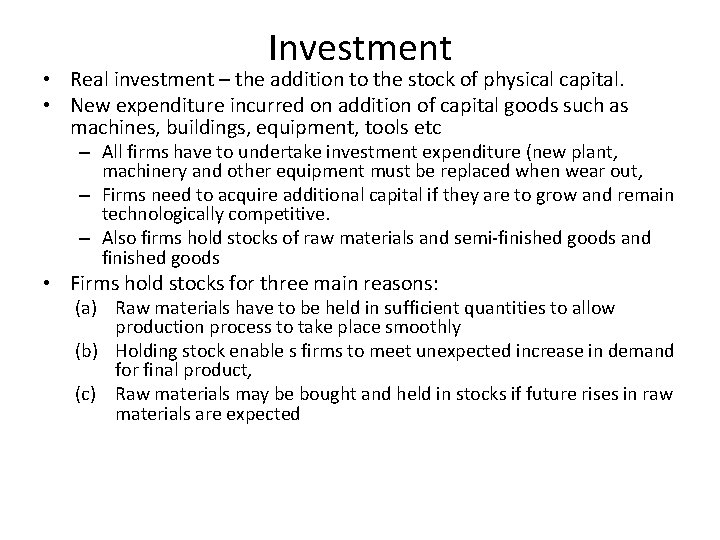 Investment • Real investment – the addition to the stock of physical capital. •