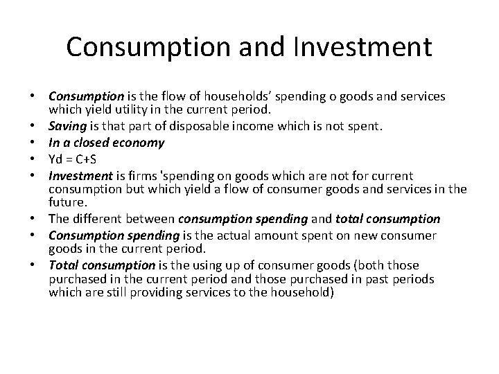 Consumption and Investment • Consumption is the flow of households’ spending o goods and