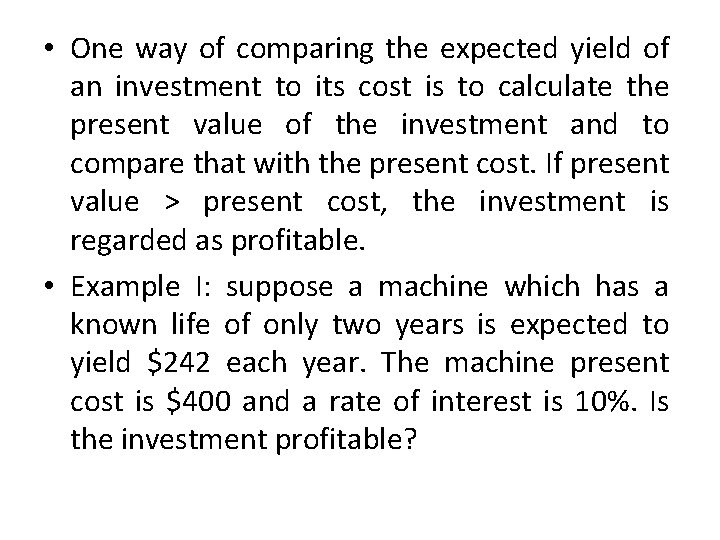  • One way of comparing the expected yield of an investment to its