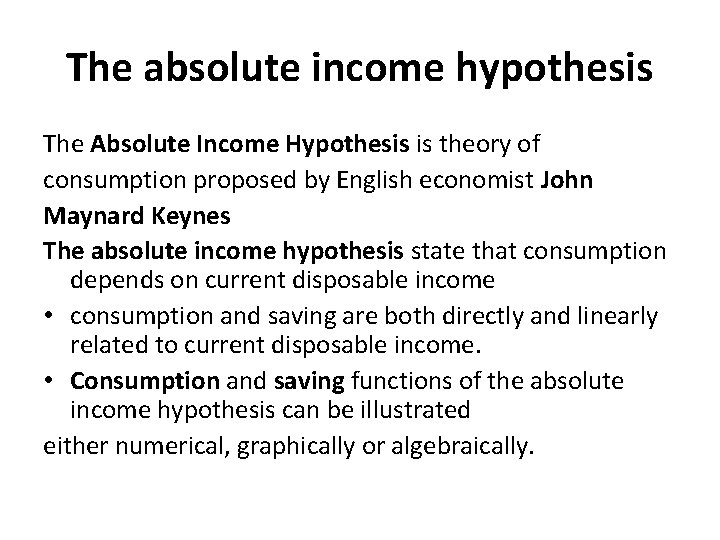 The absolute income hypothesis The Absolute Income Hypothesis is theory of consumption proposed by