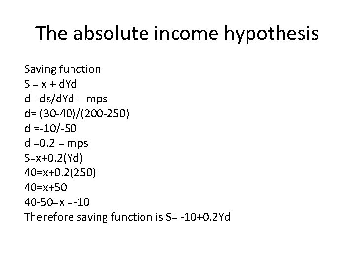 The absolute income hypothesis Saving function S = x + d. Yd d= ds/d.