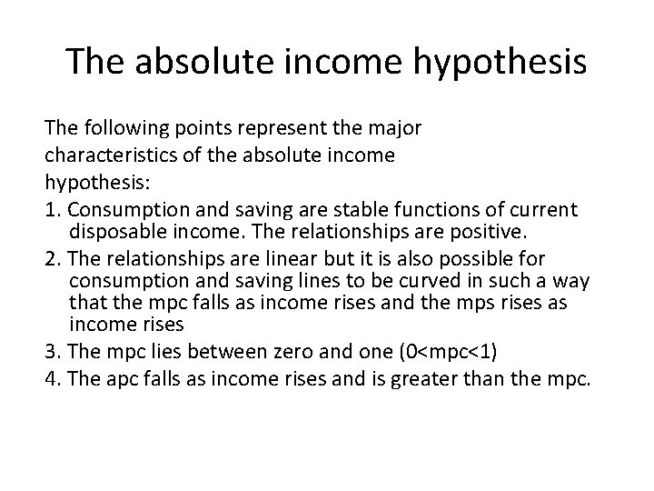 The absolute income hypothesis The following points represent the major characteristics of the absolute