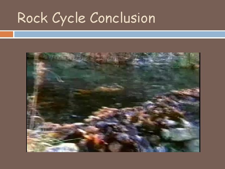 Rock Cycle Conclusion 