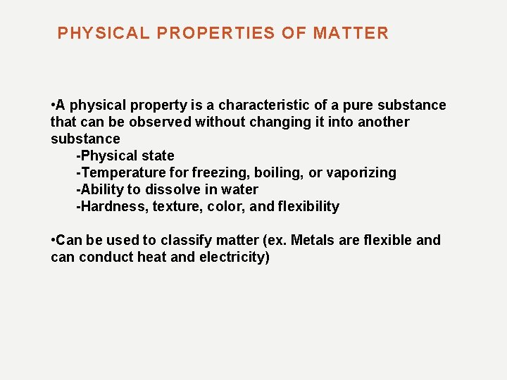 PHYSICAL PROPERTIES OF MATTER • A physical property is a characteristic of a pure