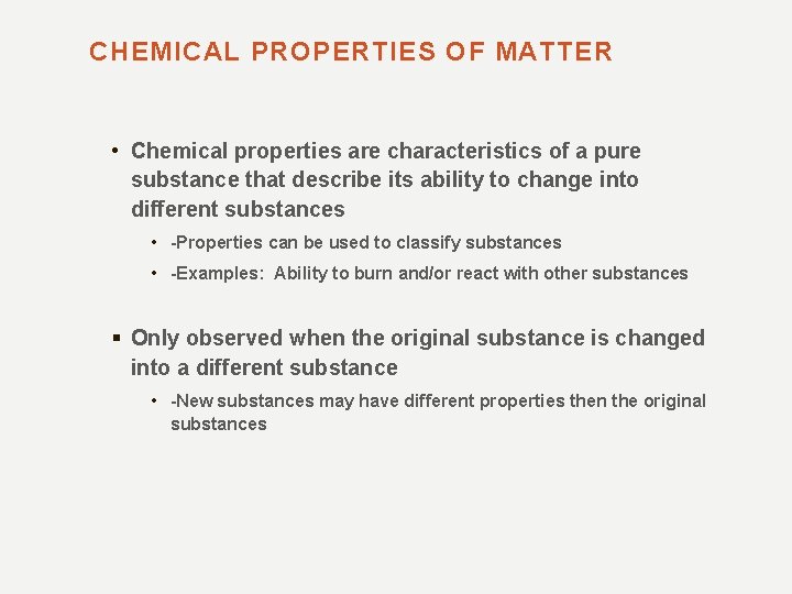 CHEMICAL PROPERTIES OF MATTER • Chemical properties are characteristics of a pure substance that