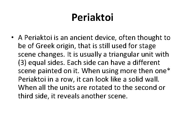 Periaktoi • A Periaktoi is an ancient device, often thought to be of Greek