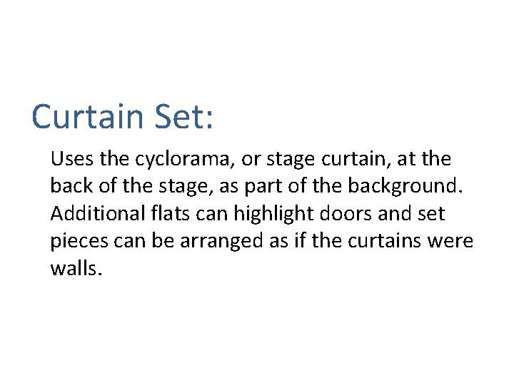 Curtain Set: Uses the cyclorama, or stage curtain, at the back of the stage,