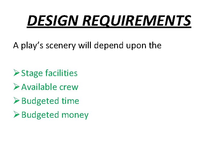 DESIGN REQUIREMENTS A play’s scenery will depend upon the Ø Stage facilities Ø Available